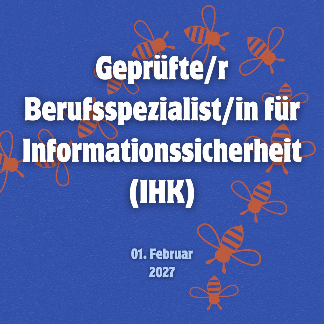 Geprüfte/r Berufsspezialist/in für Informationssicherheit (IHK) - Februar 2027